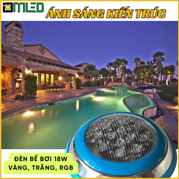 Đèn Bể Bơi 18W - IP68 12V 24V, Ánh Sáng Vàng, Trắng, RGB (Đổi Màu)